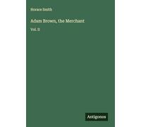 Adam Brown, the Merchant: Vol. II