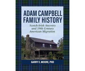 Adam Campbell Family History: Scotch-Irish Ancestry and 19th Century American Migration