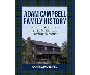 Adam Campbell Family History: Scotch-Irish Ancestry and 19th Century American Migration