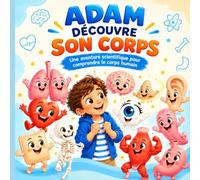 Adam découvre son corps: Une aventure scientifique pour comprendre le corps humain