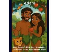 Adam: Early Reader's Bible Story Introducing the English Letter A and Hebrew Aleph