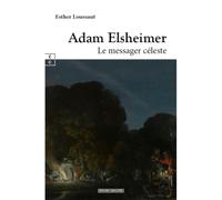 Adam Elsheimer Le messager céleste - Esther Loussaut - Complicites Eds - broché - Monographie