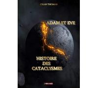 Adam et Eve: Histoire des cataclysmes