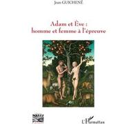 Adam et Eve : homme et femme à l'épreuve - Jean Guichene - L'harmattan - broché - Essai