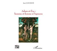 Adam et Eve : homme et femme à l'épreuve - Jean Guichene - L'harmattan - broché - Essai