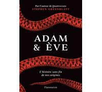 Adam Et Eve - L'histoire Sans Fin De Nos Origines