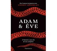 Adam & Ève L'histoire sans fin de nos origines - Stephen Greenblatt - Flammarion - broché - Essai