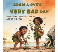 ADAM & EVE'S VERY BAD DAY: A Rhyming Bible Story about The Fall