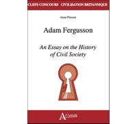 Adam Ferguson - An essay on the history of civil society Adam le bossu - Le jeu de la Feuillée, le jeu de Robin et Marion ; Jean Bodel - Anna Plassart - Atlande Eds - broché - Méthode de langue