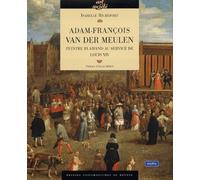 Adam-François Van Der Meulen (1632-1690) - Peintre Flamand Au Service De Louis Xiv