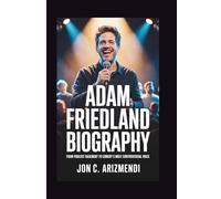 ADAM FRIEDLAND BIOGRAPHY: From Podcast Basement To Comedy's Most Controversial Voice