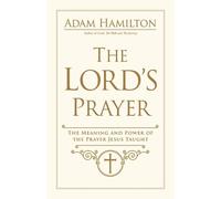 Adam Hamilton Lord's Prayer, The (Relié)