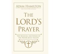 Adam Hamilton Lord's Prayer, The (Relié)