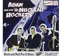 Adam & His Nuclear Rockets - Rock and Roll for A Dime