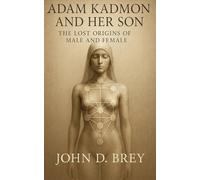Adam Kadmon and Her Son: The Lost Origins of Male and Female