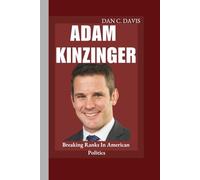 ADAM KINZINGER: Breaking Ranks In America Politics