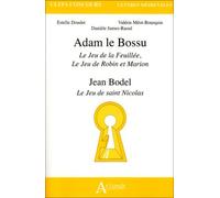 Adam le bossu - Le jeu de la Feuillée, le jeu de Robin et Marion: Jean Bodel Le jeu de Saint Nicolas