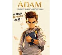 ADAM: L'Enfant qui voyait l'invisible