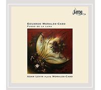 Adam Levin - Fuego De La Luna: Adam Levin Plays Morales-Caso