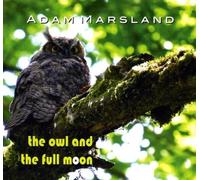 Adam Marsland The Owl and The Full Moon (CD)