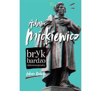 Adam Mickiewicz. Un bric-à-brac très peu conventionnel