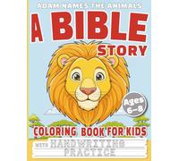 Adam names the Animals - A Bible Story Coloring Book for Kids with Handwriting Practice: Cute and Fun Coloring Book with 50 Playful, Bold & Easy Designs, Big Print, Primary-ruled Lines, Ages 6-8