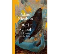 Adam Nicolson Bird School (Relié)