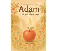 Adam - O Primeiro Humano | Livro islâmico infantil em português: Histórias dos Profetas do islam