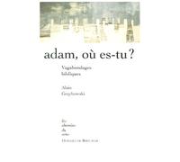 Adam, Où Es-Tu ? Vagabondages Bibliques