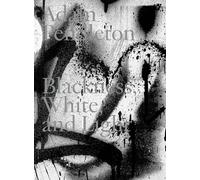 Adam Pendleton Blackness, White And Light /anglais