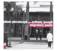 Adam PieroĹczyk / Anthony Joseph: Migratory Poets [CD]