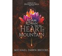 Adam Rowan and the Heart of the Mountain