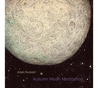 Adam Rudolph – Autumn Moon Meditation