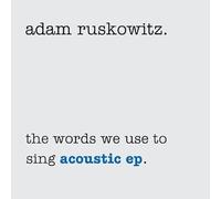 Adam Ruskowitz - The Words We Use to Sing (Acoustic)