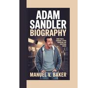 ADAM SANDLER BIOGRAPHY: More Than a Comedian - Acting, Producing, and Redefining Humor