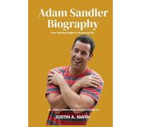 Adam Sandler Biography: The Comedy Legend Who Changed Hollywood - From Saturday Nights to Streaming Hits