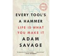 Adam Savage Every Tool's a Hammer (Poche)