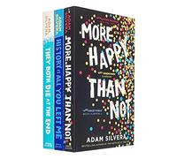 Adam Silvera Collection 3 Books Set (History Is All You Left Me, They Both Die at the End, More Happy Than Not)
