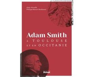 Adam smith a toulouse et en occitanie Alain Alcouffe (Auteur), Philippe Massot-Bordenave (Auteur)