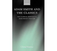 Adam Smith And The Classics 'the Classical Heritage In Adam Smith's Thought