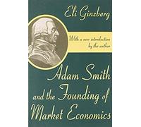 Adam Smith And The Founding Of Market Economics