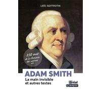 Adam Smith, La main invisible et autres textes 250 ans de la Richesse des nations - Loïc Geffrotin - Bréal - broché - Etude