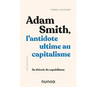 Adam Smith, l'antidote ultime au capitalisme Sa théorie du capabilisme - Thierry C. Pauchant - Dunod - broché - Essai