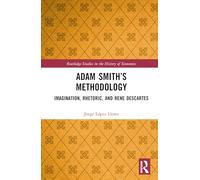 Adam Smith’s Methodology: Imagination, Rhetoric, and Rene Descartes