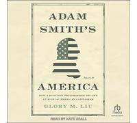 Adam Smith's America : How a Scottish Philosopher Became an Icon of American Capitalism