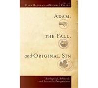 Adam the Fall and Original Sin Theological Biblical and Scientific Perspectives by Michael R. E. Reeves Inconnu (Auteur)