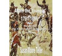 Adam The Younger, 1791-1866 And The War Of 1812, The "Second Revolutionary War" The Peck Clan In America Volume Ii, Part One