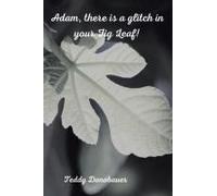 Adam, There Is A Glitch In Your Fig Leaf!