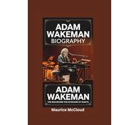 ADAM WAKEMAN BIOGRAPHY: The Man Behind the Keyboard of Giants