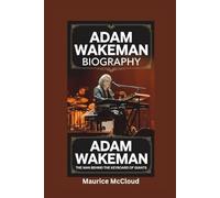 ADAM WAKEMAN BIOGRAPHY: The Man Behind the Keyboard of Giants